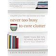  Never Too Busy To Cure Clutter:  A Journey Through Order and Serenity