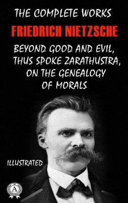  Nietzsche 的「查拉圖斯特拉如是說」：超越善惡的哲學狂想曲